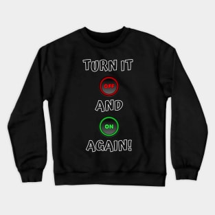 Turn it off and on again ! Crewneck Sweatshirt